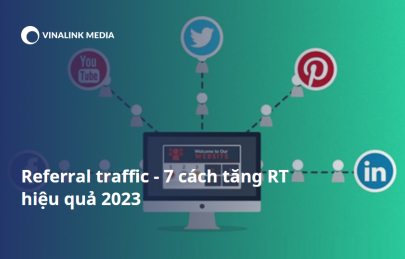 Referral traffic là gì? 7 cách cải thiện RT hiệu quả nhất 2023